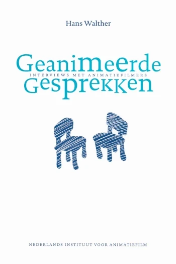 Book cover of Geanimeerde gesprekken: Interviews met animatiefilmers